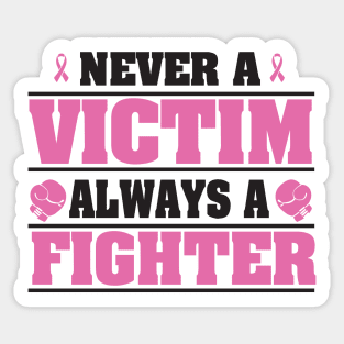 Never a victim, always a fighter Sticker